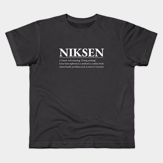 Niksen -The art of doing nothing - Simple white text design Kids T-Shirt by Off the Page